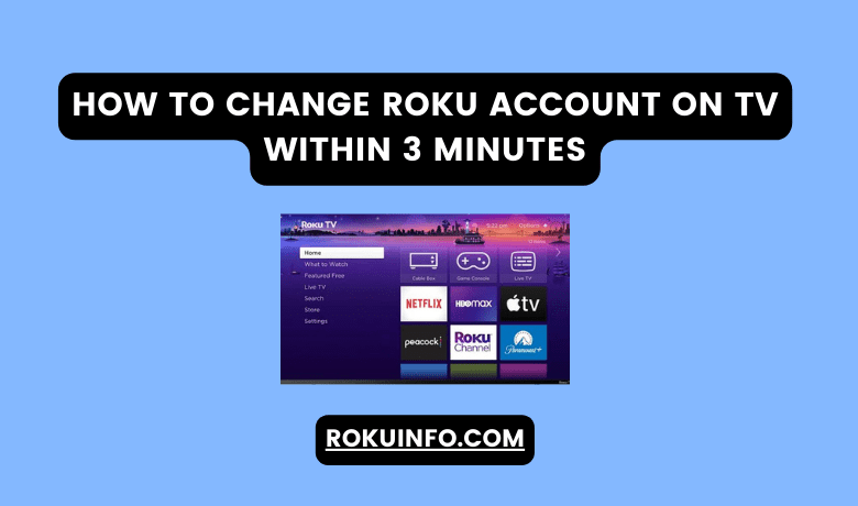 Change Roku Account on TV