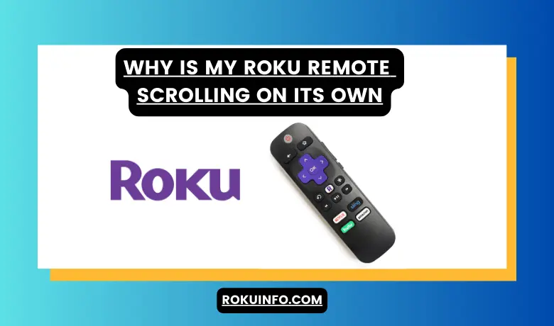 Roku remote scrolling on its own